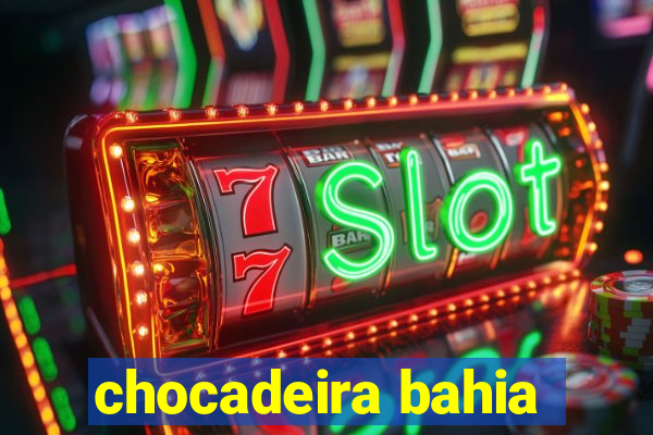 chocadeira bahia